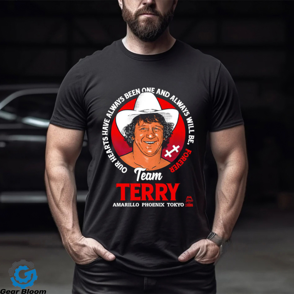 Terry Funk Team Terry our hearts have always been one and always will be forever Amarillo Phoenix Tokyo logo shirt