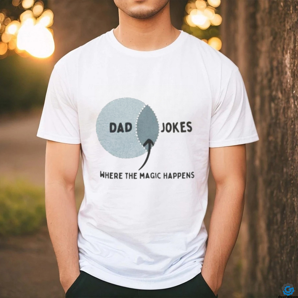 Venn Dadagram Dad Jokes Where The Magic Happens T Shirt Gear Bloom