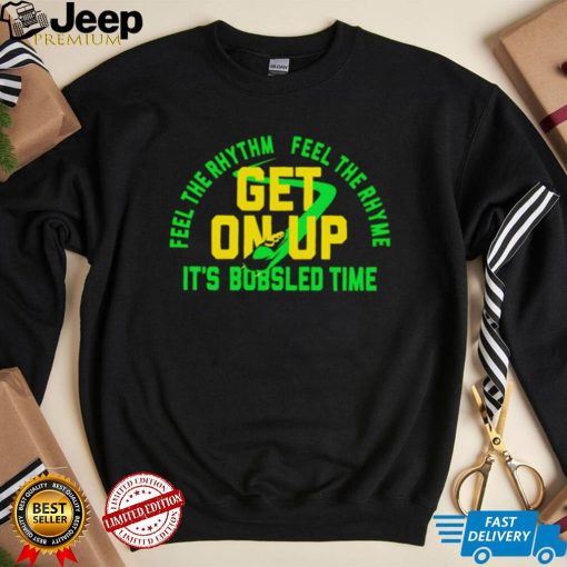 Feel the rhythm feel the rhyme get on up it’s Bobsled time Jamaica Champions shirt