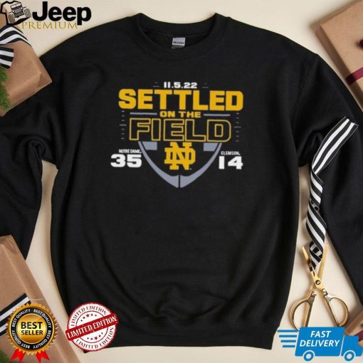 2022 Settled On The Field Notre Dame Fighting Irish 35 Vs 14 Clemson Tigers Shirt