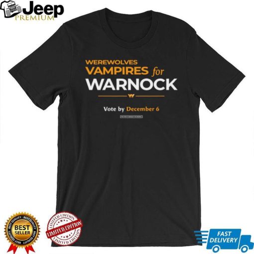 2022 Werewolves and vampires for warnock vote by december 6 t shirt