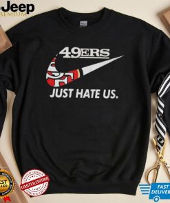 49ers Nike Just Hate Us T Shirt 21