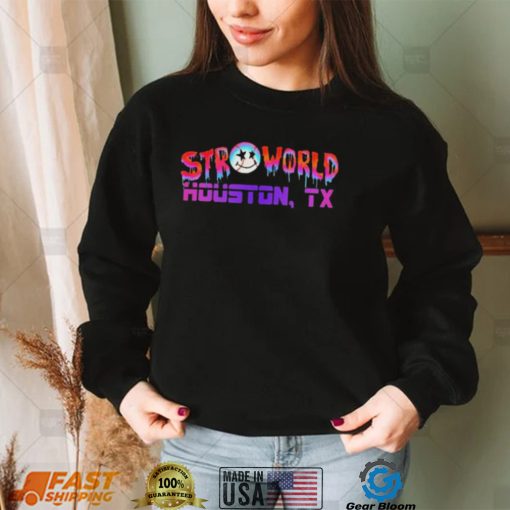 6VaR7Fq5 STROWORLD Houston Texas shirt0 shirt, hoodie, longsleeve, sweater