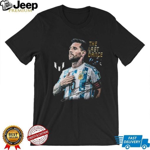 Lionel Messi The Last Dance Goat Forever A Legend Signature T Shirt