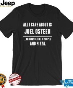 All I Care About Is Joel Osteen Tee