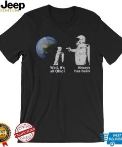 Always Has Been Funny Astronaut Meme Nasa T Shirt