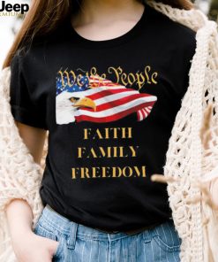 Americans We the People Faith Family Freedom Patriot Flag Shirt