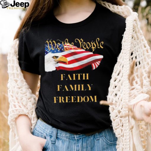 Americans We the People Faith Family Freedom Patriot Flag Shirt