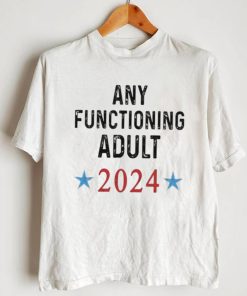 Any Functioning Adult 2024 T shirt