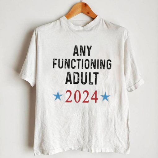 Any Functioning Adult 2024 T shirt