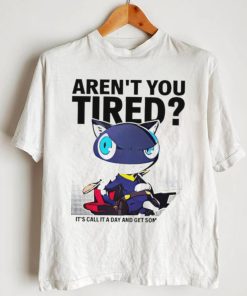 Aren’t You Tired It’s Call It a day and get some Sleep art shirt