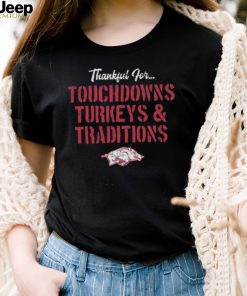 Arkansas Razorbacks Thankful For Touchdowns Turkeys and Traditions Shirt