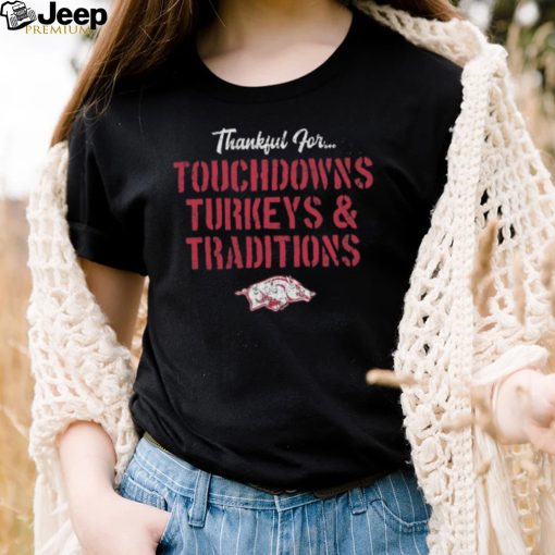 Arkansas Razorbacks Thankful For Touchdowns Turkeys and Traditions Shirt