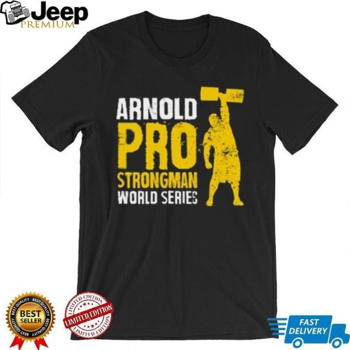 Arnold Pro Strongman World Series T Shirt