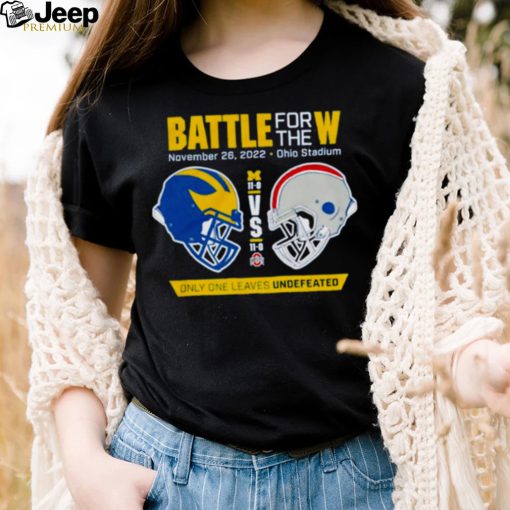 Awesome battle for the W only one leaves undefeated Michigan football vs Ohio State 2022 shirt