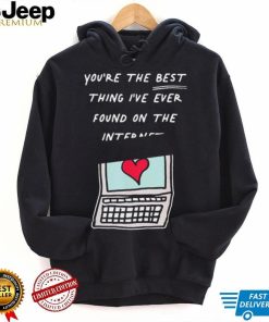 Awesome you’re The Best Thing I’ve Ever Found On Internet Heart shirt