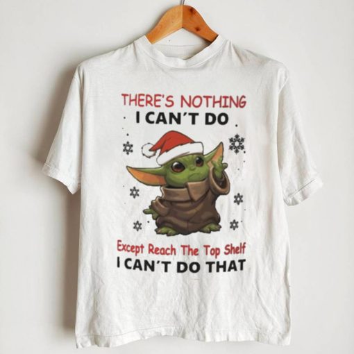 Baby Yoda There’s Nothing I Can’t Do Shirt