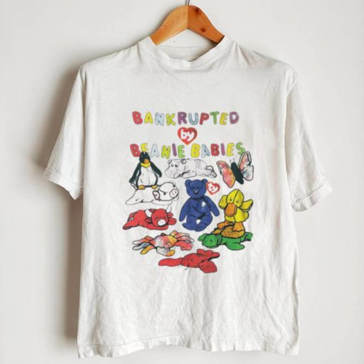 Bankrupted by Beanie Babies toys art shirt