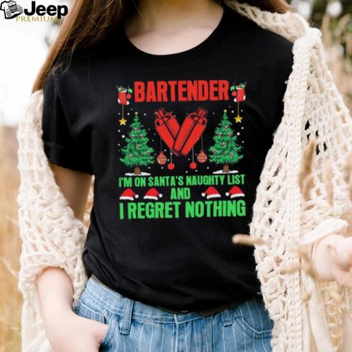 Bartender I’m No Santa’s Naughty List And I Regret Nothing Shirt