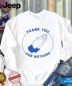 Ben Sears Thank You For Nothing Shirt