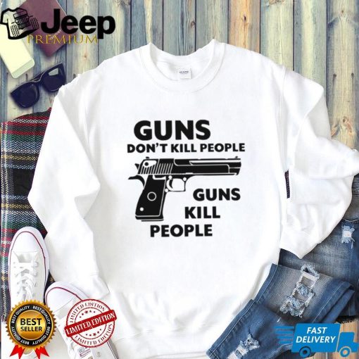 Best guns don’t kill people guns kill people art shirt