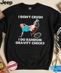 Biden Falling Off I Don’t Crush Random Gravity Checks T Shirt