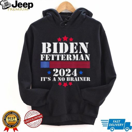 Biden Fetterman 2024 It’s a No Brainer Political Biden Unisex T Shirt