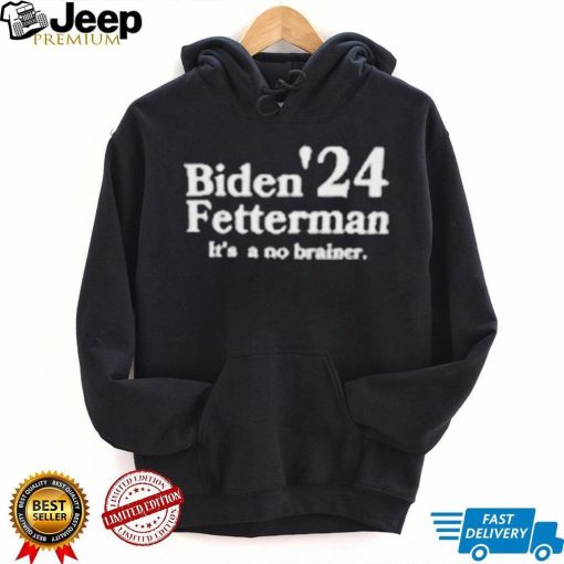 Biden Fetterman Its A No Brainer 2024 Shirt