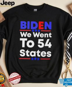 Biden We Went To 54 States Funny Joe Biden Saying shirt