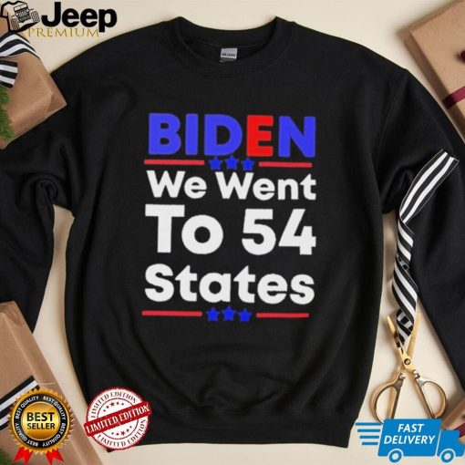 Biden We Went To 54 States Funny Joe Biden Saying shirt