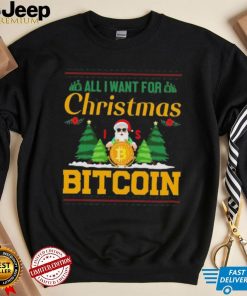 Bitcoin All I Want For Christmas Bitcoin Ugly Christmas 2022 Shirt