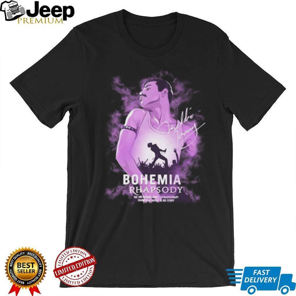 Bohemian Rhapsody The Only Thing More Extraordinary Than Their Music Is His Story Shirt
