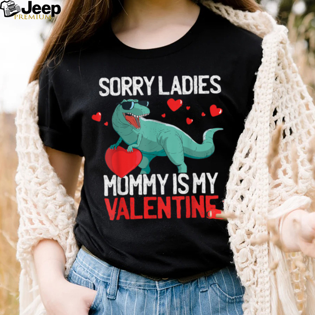 Boys Valentines Day Shirt Sorry Ladies Mommy Is My Valentine T Shirt
