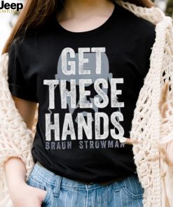 Braun Strowman get these hands T Shirt