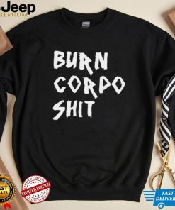 Burn Corpo Shit logo Shirt