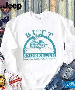 Butt snorkeler snorkeling the world for the best looking buns t shirt