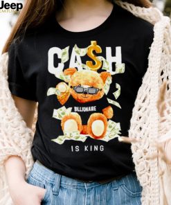 Cash Is The King Billionaire Bear Toy shirt