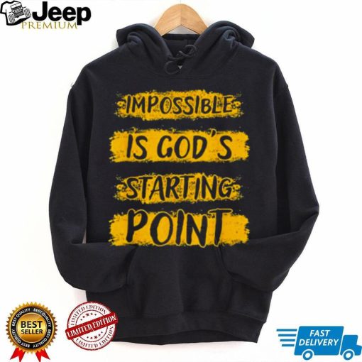 Christian Impossible Is God’s Starting Point Shirt