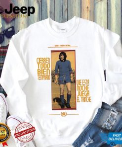 Cierren Todo Bien Temprano Diego Maradona shirt