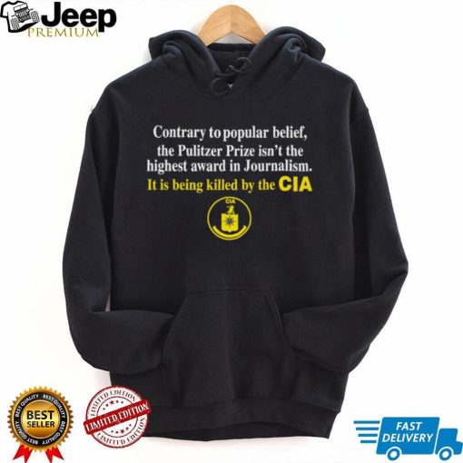 Contrary to popular belief the pulitzer prize isn’t the highest award in Journalism cia t shirt