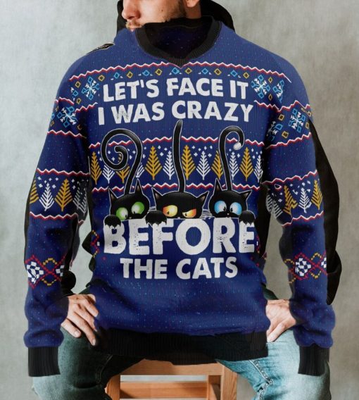 Crazy Cat Ugly Christmas Sweater, Lets Face It I Was Crazy Before The Cat Sweatshirt