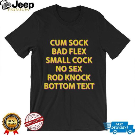 Cum sock bad flex small cock no sex rod knock bottom text t shirt