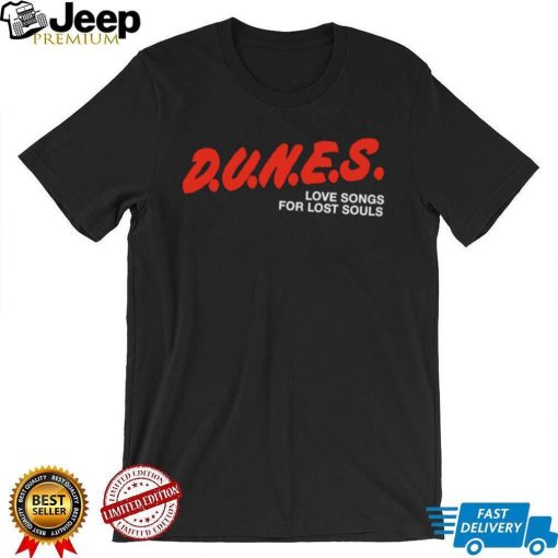 D.U.N.E.S. Love Songs For Lost Souls Shirt