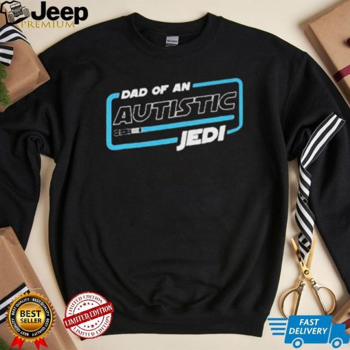 Dad Of An Autistic Jedi Shirt Jedi Knights Star Wars