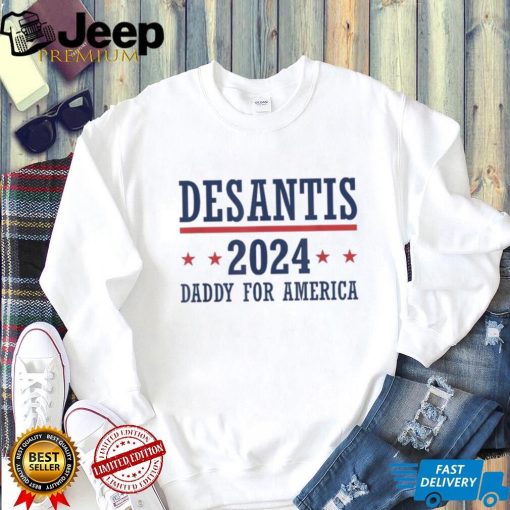 Daddy Ron DeSantis 2024 Republican Presidential Election T Shirt