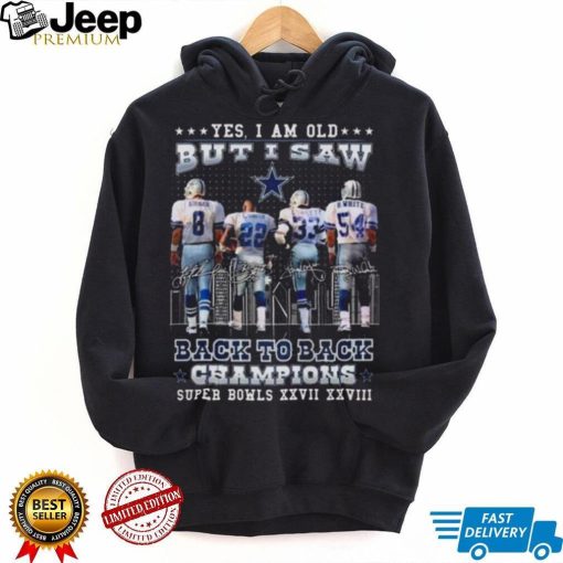 Dallas Cowboys Yes I Am Old But I Saw Back To Back Champions Super Bowl XXVII XXVIII Signatures Shirt