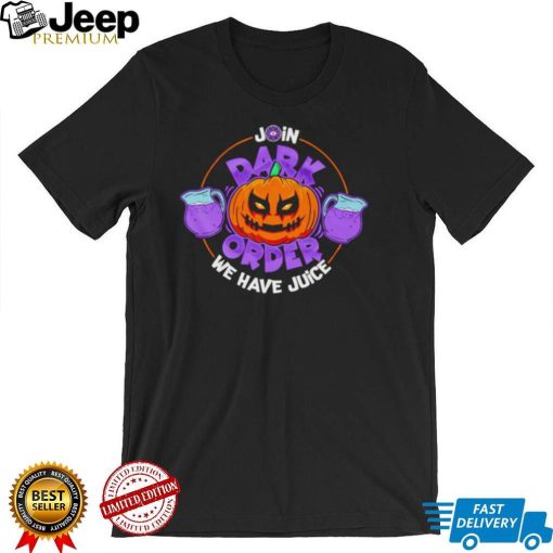 Dark Order we have juice Pumpkin art Halloween shirt0