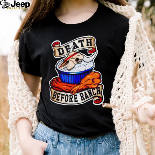 Death before ranch shirt