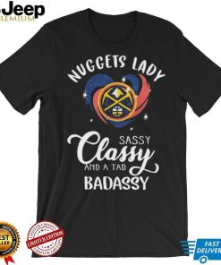 Denver Nuggets Lady Sassy Classy And A Tad Badassy Heart Shirt