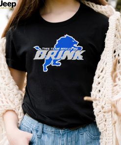 Detroit Lions This Team makes me drink logo shirt